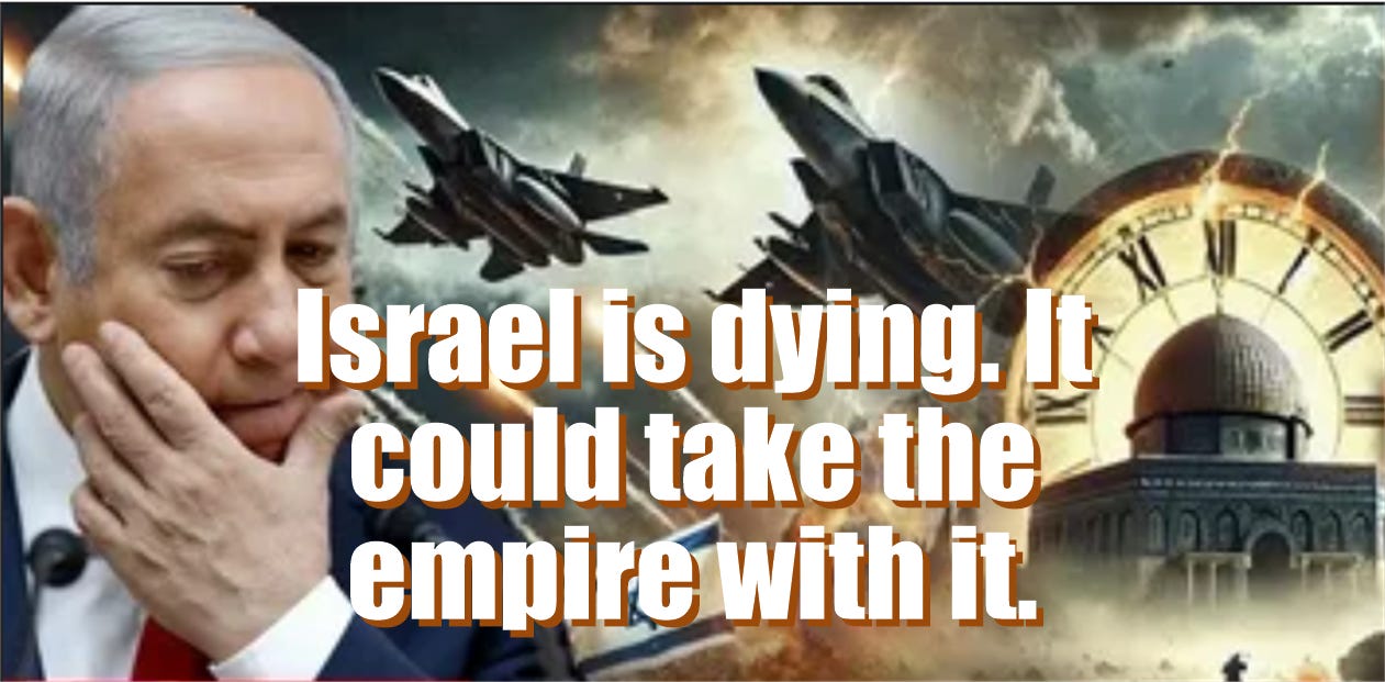 Israel stirbt. Es könnte das Imperium mit sich reißen.